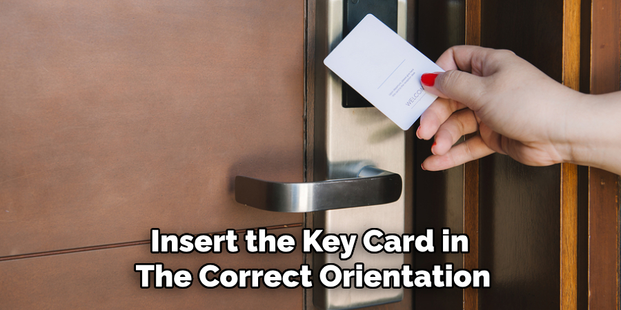 Insert the Key Card in 
The Correct Orientation