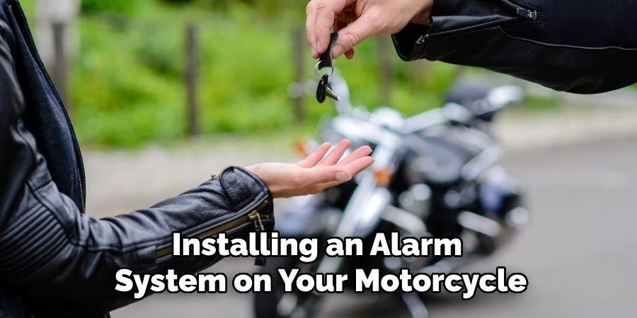 Installing an Alarm 
System on Your Motorcycle