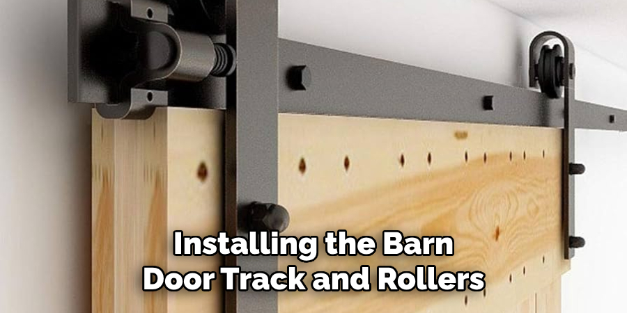 Installing the Barn
Door Track and Rollers