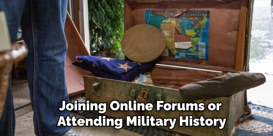 Joining Online Forums or 
Attending Military History