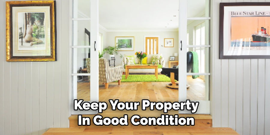 Keep Your Property
In Good Condition