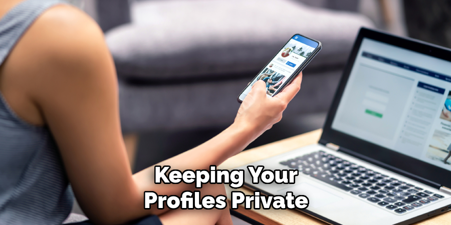 Keeping Your
Profiles Private