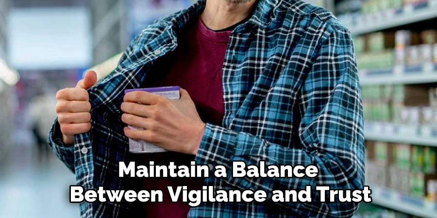 Maintain a Balance 
Between Vigilance and Trust