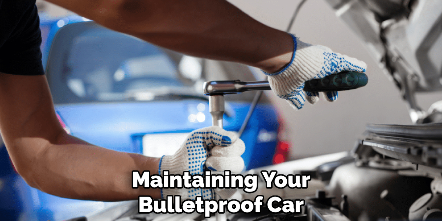 Maintaining Your
Bulletproof Car