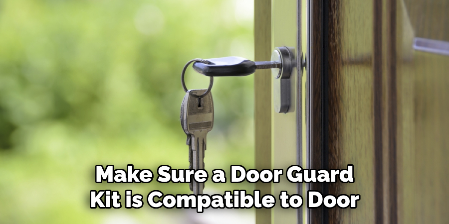 Make Sure a Door Guard
Kit is Compatible to Door