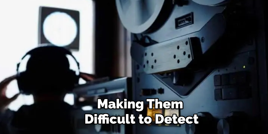 Making Them 
Difficult to Detect