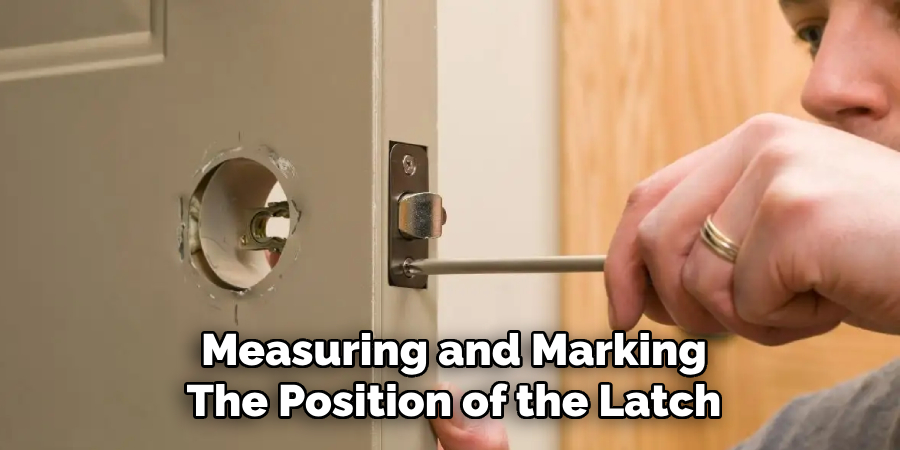 Measuring and Marking
The Position of the Latch