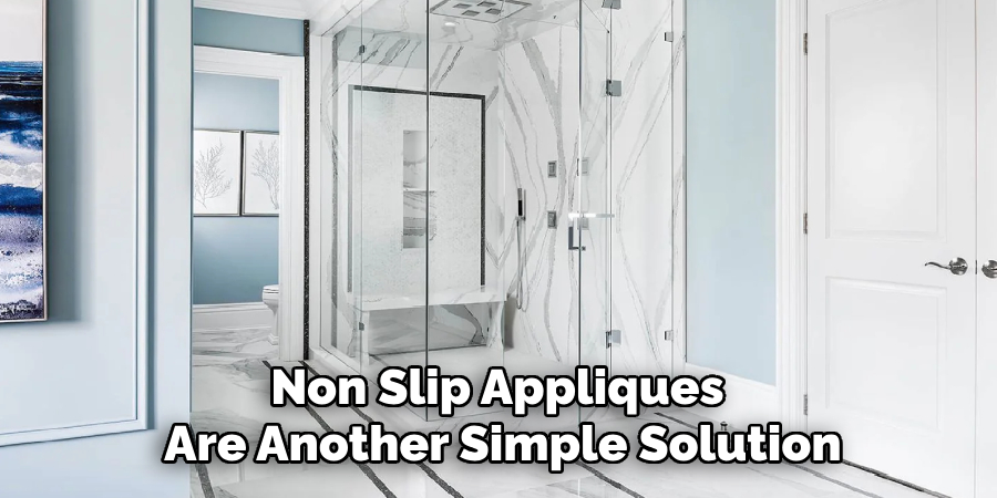 Non Slip Appliques 
Are Another Simple Solution