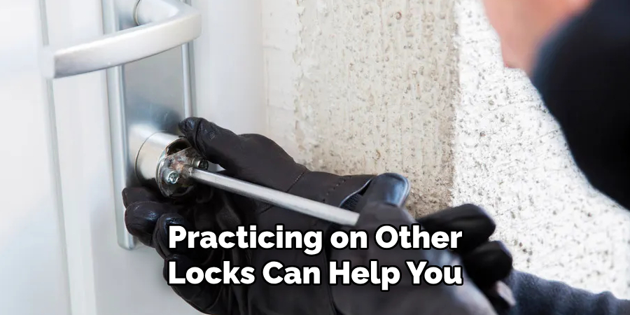 Practicing on Other
Locks Can Help You