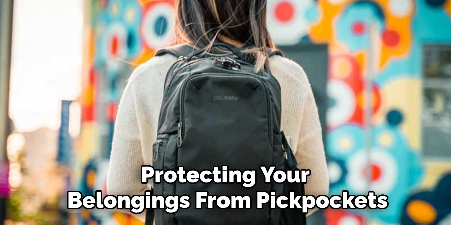 Protecting Your 
Belongings From Pickpockets