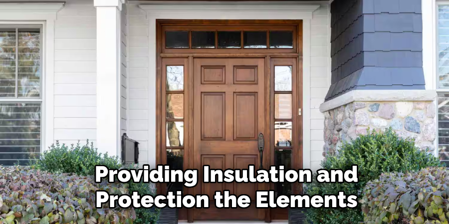 Providing Insulation and
Protection the Elements