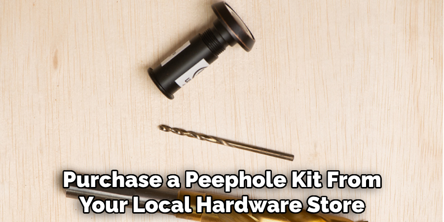 Purchase a Peephole Kit From Your Local Hardware Store