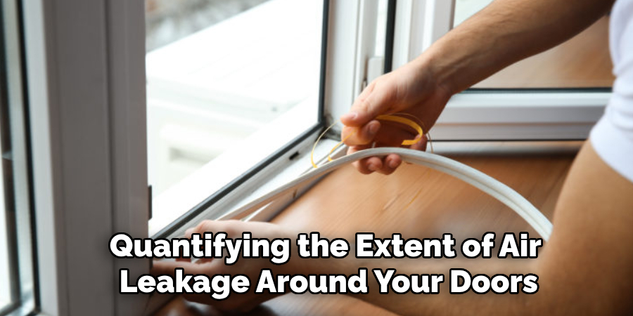 Quantifying the Extent of Air 
Leakage Around Your Doors