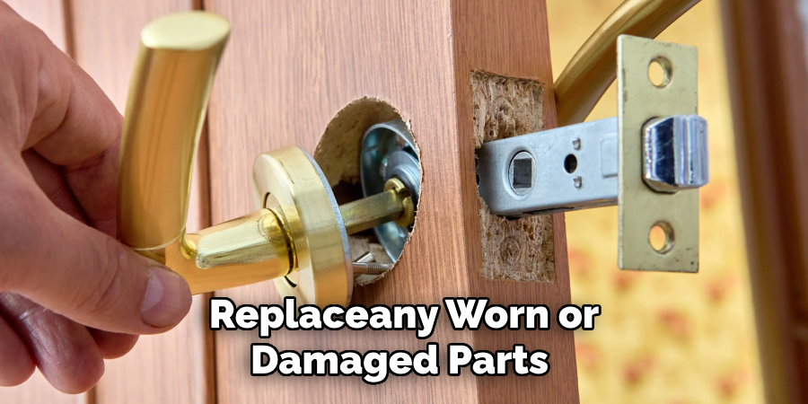 Replaceany Worn or
Damaged Parts 