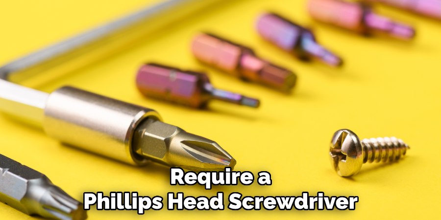 Require a Phillips Head Screwdriver