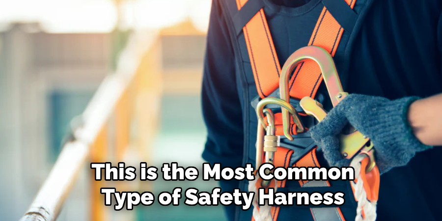 This is the Most Common
Type of Safety Harness