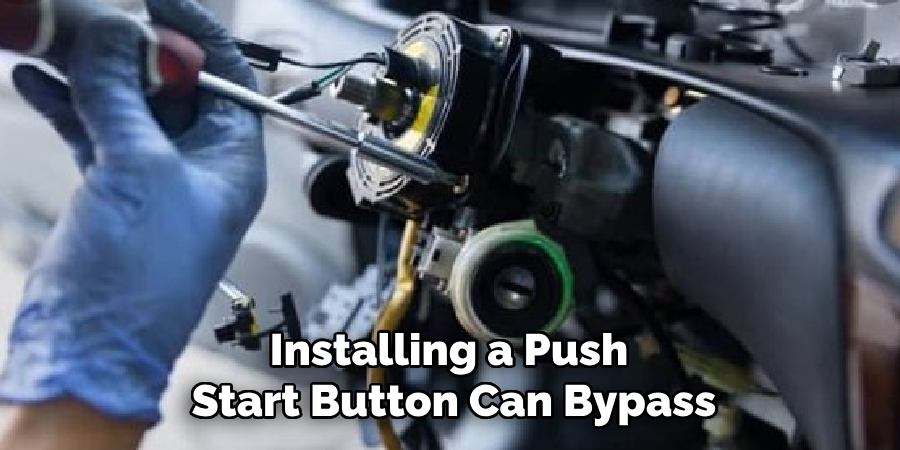 Installing a Push 
Start Button Can Bypass