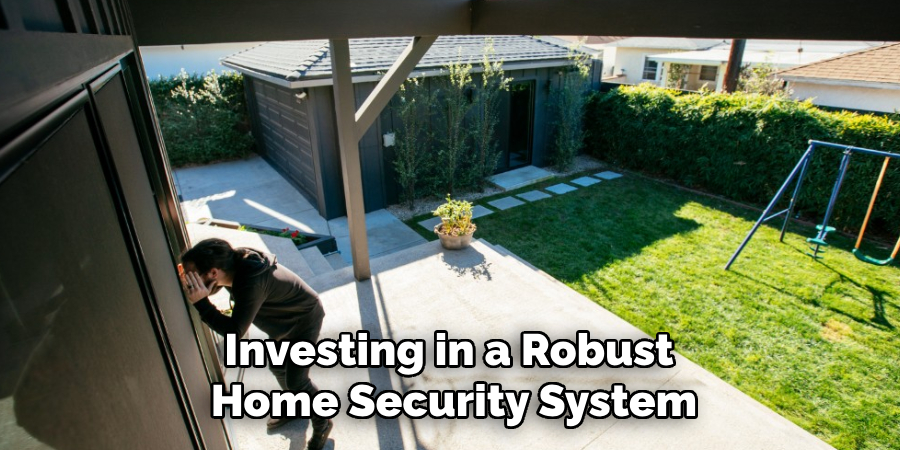 Investing in a Robust 
Home Security System