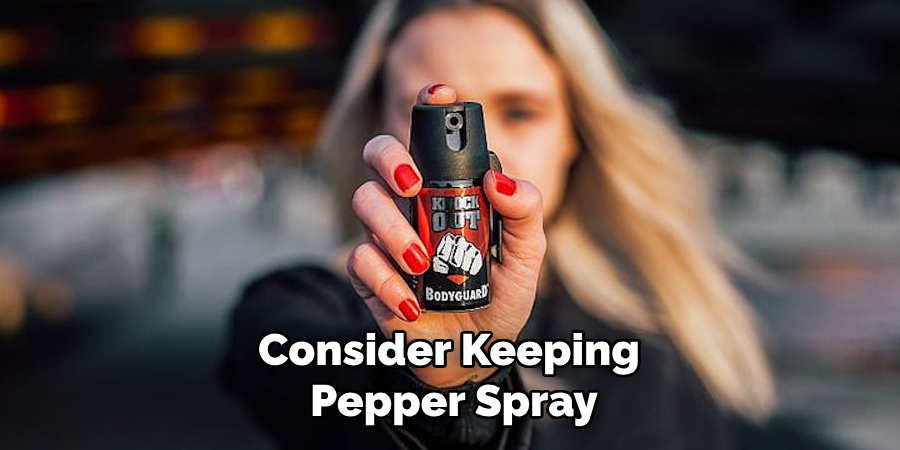 Consider Keeping 
Pepper Spray