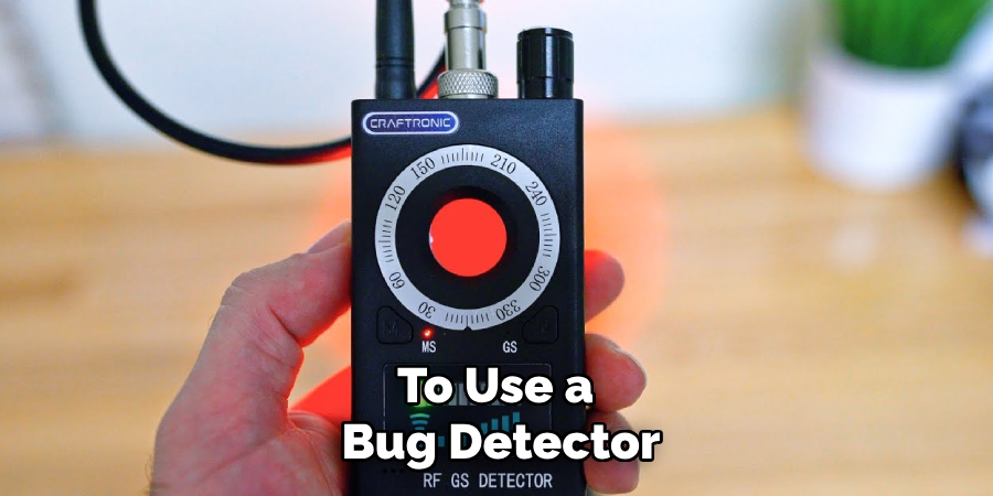 To Use a 
Bug Detector