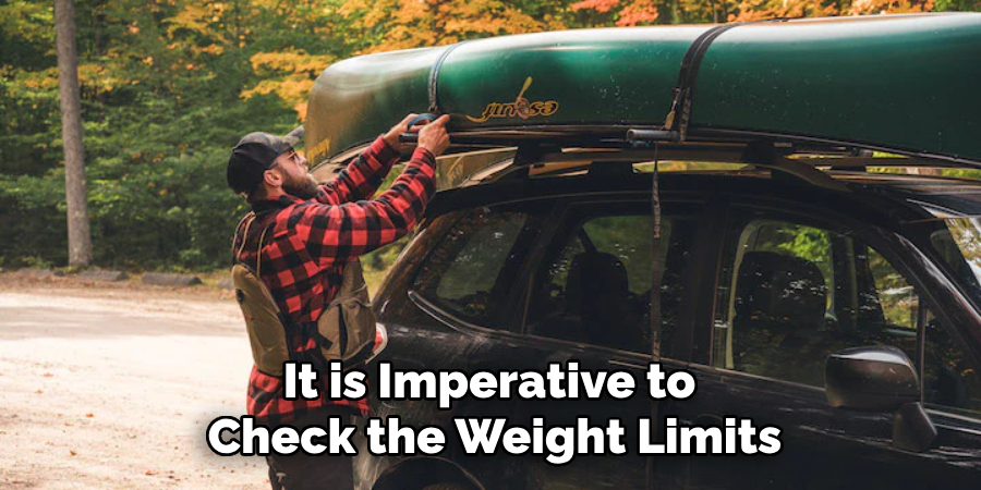 It is Imperative to 
Check the Weight Limits