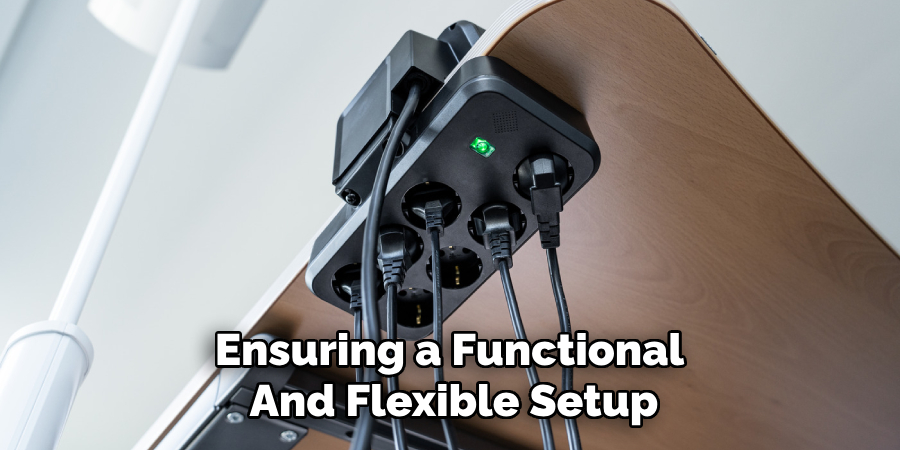 Ensuring a Functional 
And Flexible Setup