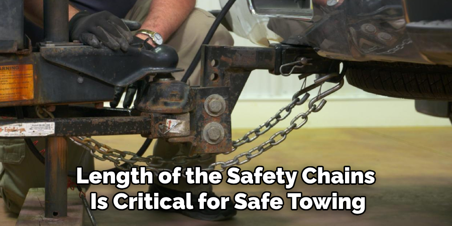 Length of the Safety Chains 
Is Critical for Safe Towing