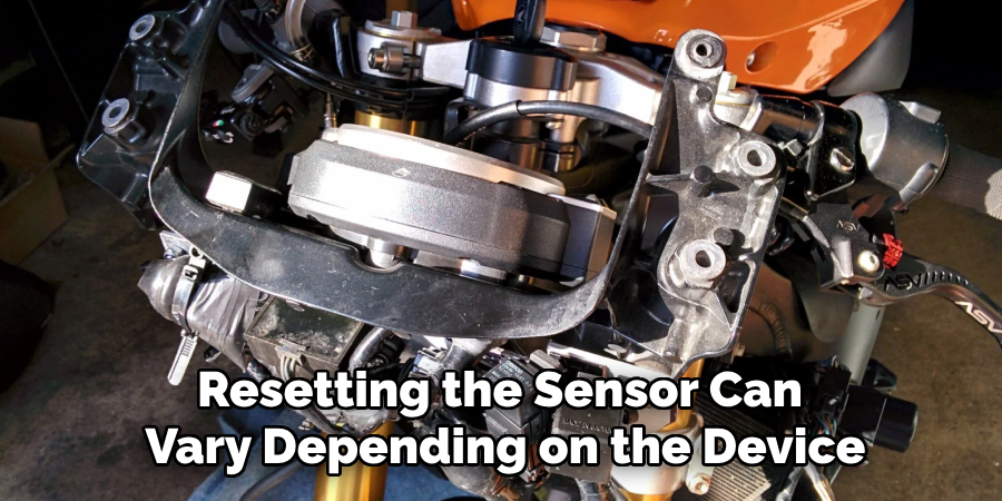 Resetting the Sensor Can 
Vary Depending on the Device