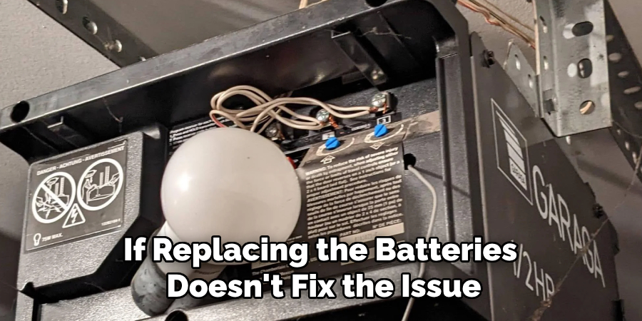 If Replacing the Batteries 
Doesn't Fix the Issue