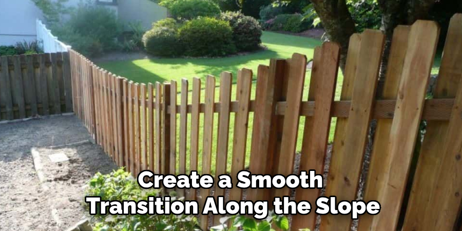 Create a Smooth 
Transition Along the Slope