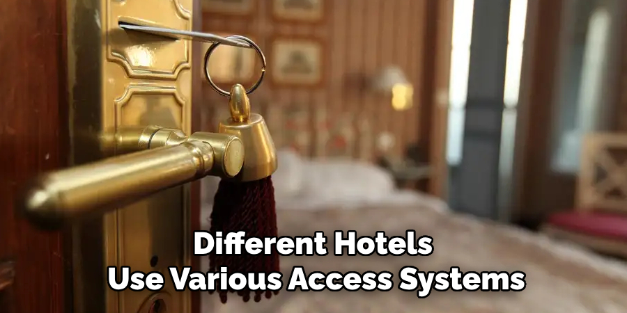 Different Hotels 
Use Various Access Systems