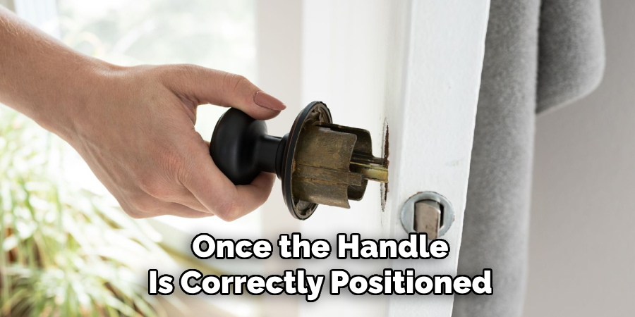 Once the Handle
Is Correctly Positioned