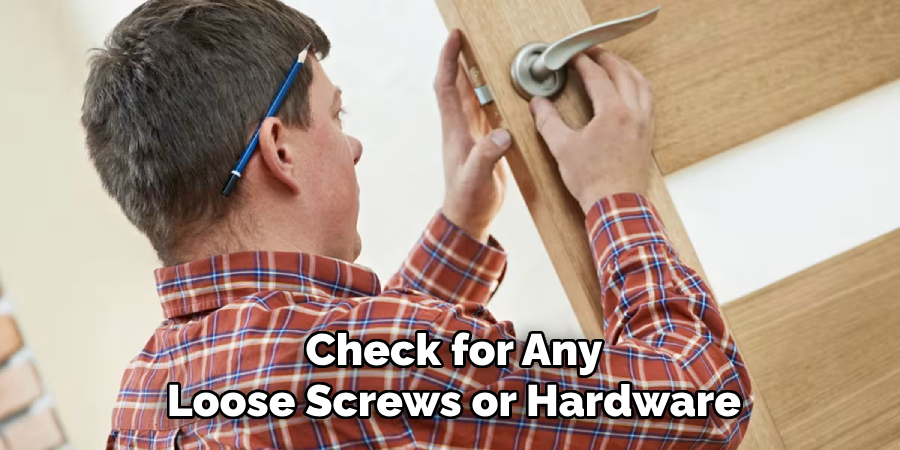 Check for Any
Loose Screws or Hardware