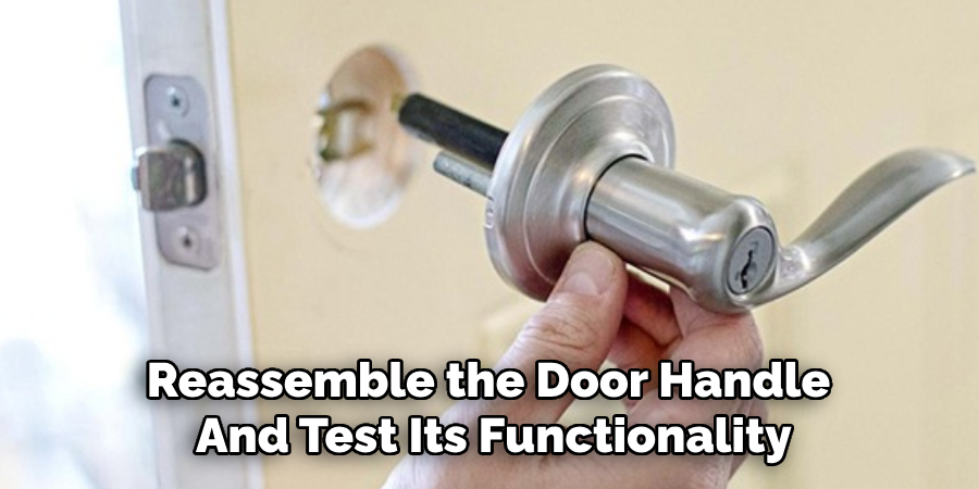 Reassemble the Door Handle 
And Test Its Functionality