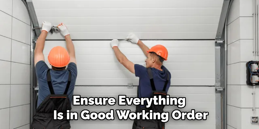 Ensure Everything 
Is in Good Working Order