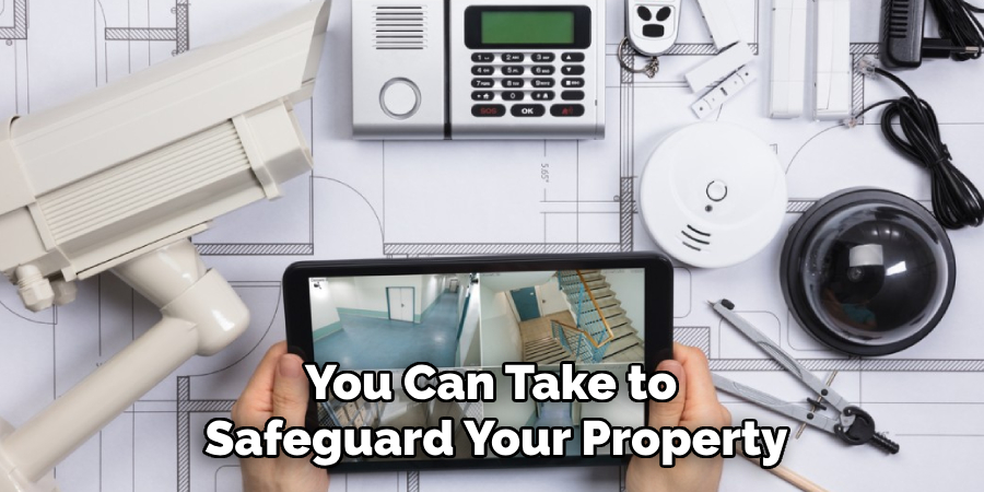 You Can Take to 
Safeguard Your Property