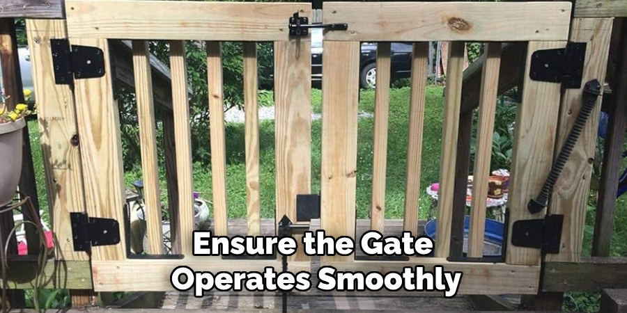 Ensure the Gate 
Operates Smoothly