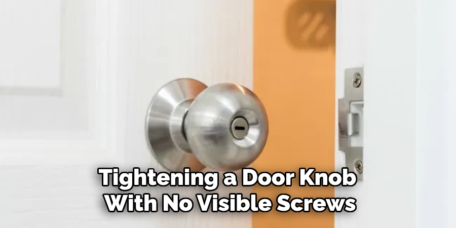 Tightening a Door Knob 
With No Visible Screws