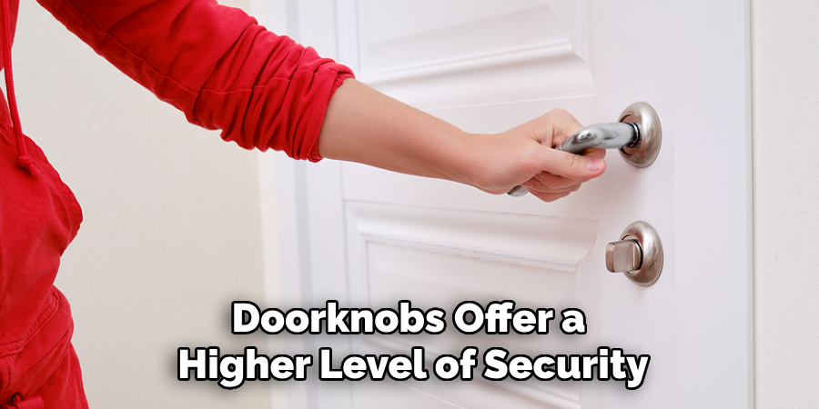 Doorknobs Offer a 
Higher Level of Security