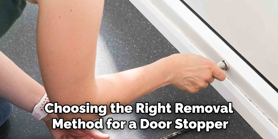 Choosing the Right Removal 
Method for a Door Stopper