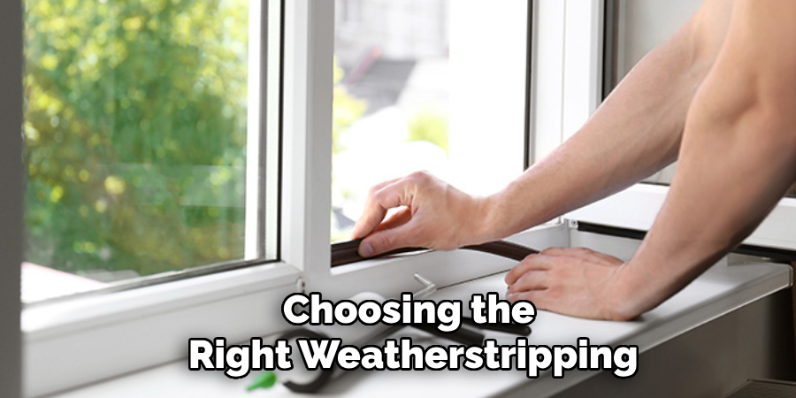 Choosing the 
Right Weatherstripping