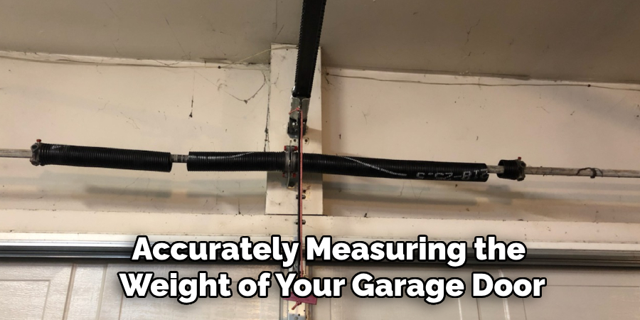 Accurately Measuring the 
Weight of Your Garage Door