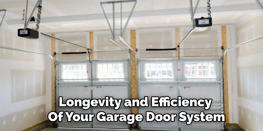 Longevity and Efficiency 
Of Your Garage Door System