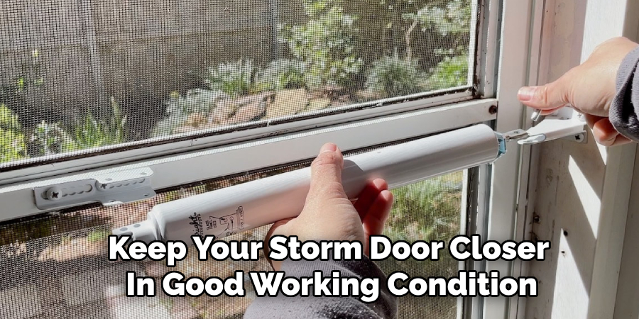 Keep Your Storm Door Closer 
In Good Working Condition