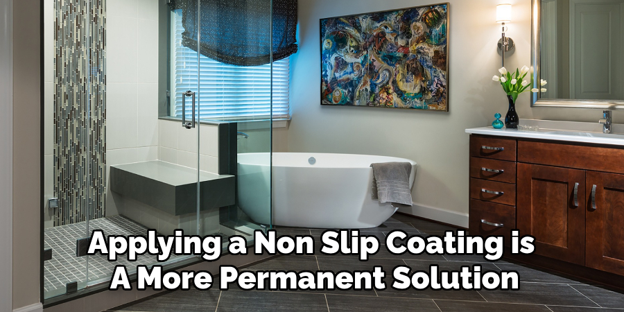 Applying a Non Slip Coating is 
A More Permanent Solution