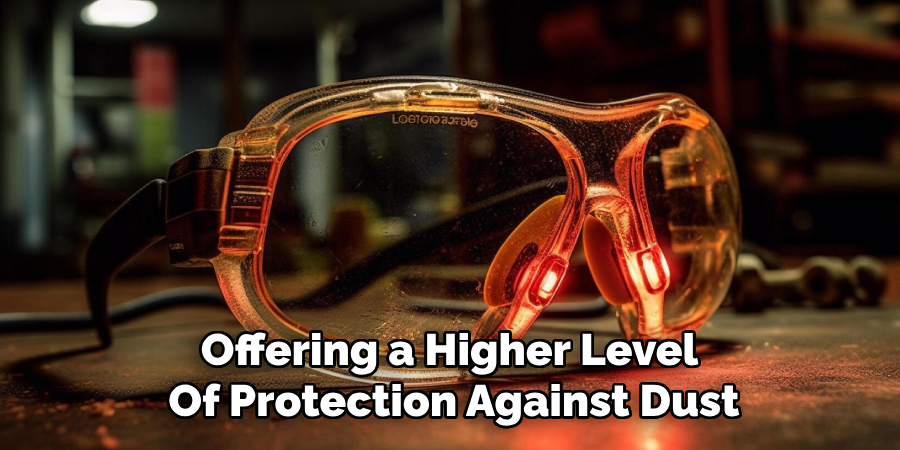 Offering a Higher Level 
Of Protection Against Dust