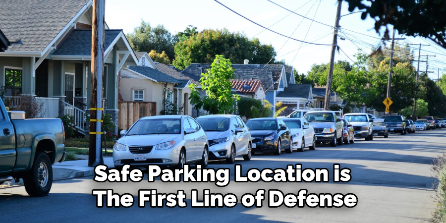 Safe Parking Location is 
The First Line of Defense