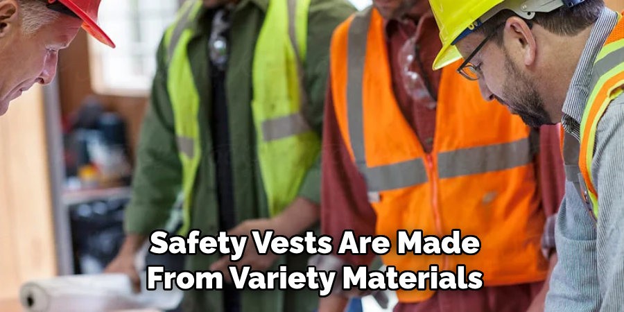 Safety Vests Are Made
From Variety Materials