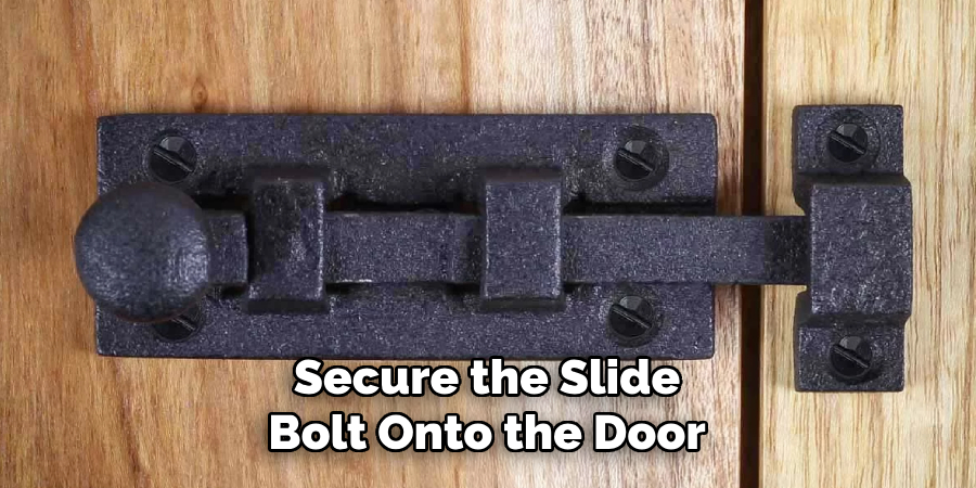 Secure the Slide
Bolt Onto the Door