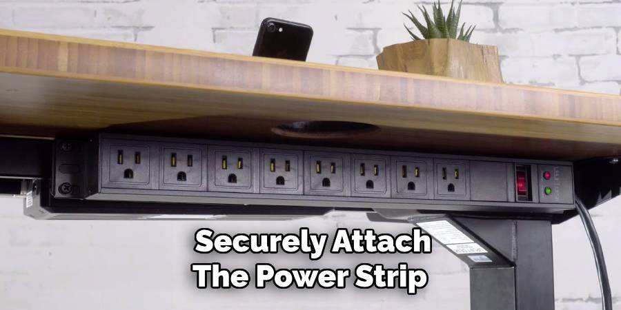 Securely Attach
The Power Strip 